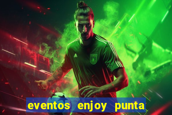 eventos enjoy punta del este